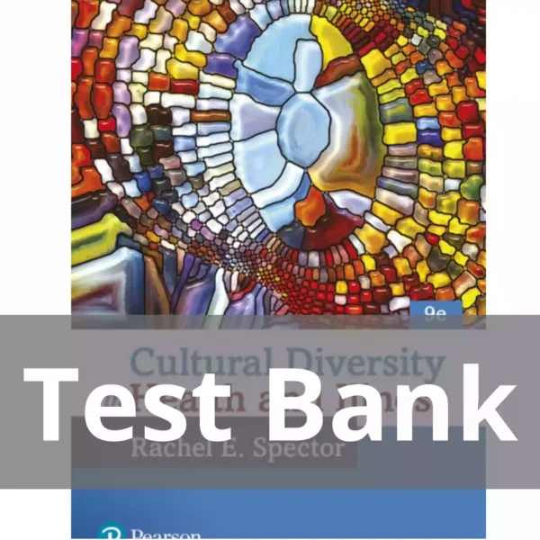 Cultural Diversity in Health and Illness 9th Edition Rachel E. Spector Test Bank Cultural Diversity in Health and Illness 9th Edition Rachel E. Spector Test Bank