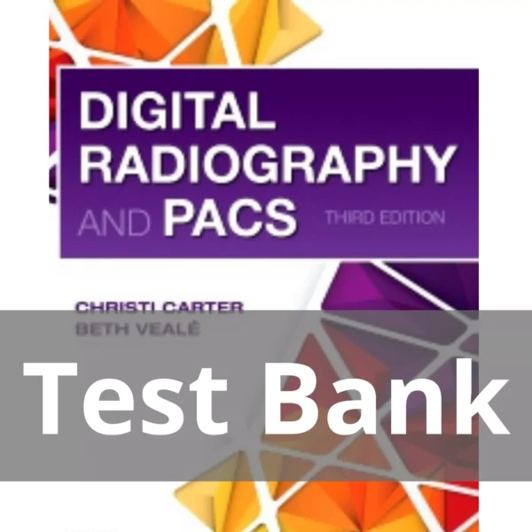 Digital Radiography and PACS 3rd Edition by Christi Carter Test Bank Digital Radiography and PACS 3rd Edition by Christi Carter Test Bank