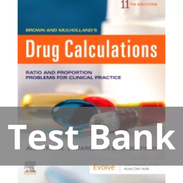 Drug Calculations 11th Edition by Ann Tritak-Elmiger Test Bank Drug Calculations 11th Edition by Ann Tritak-Elmiger Test Bank