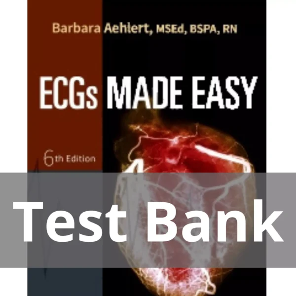 ECGs Made Easy 6th Edition Barbara Aehlert Test Bank ECGs Made Easy 6th Edition Barbara Aehlert Test Bank