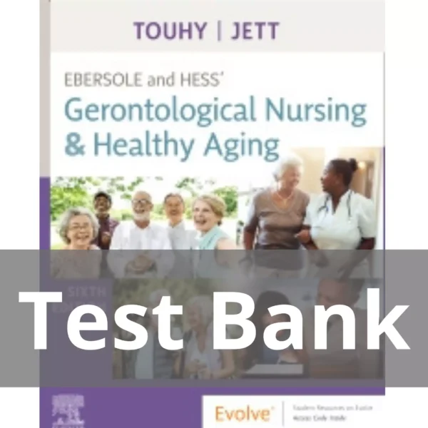 Ebersole and Hess' Gerontological Nursing & Healthy Aging 6th Editionby Theris A. Touhy Test Bank