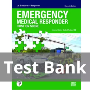Emergency Medical Responder First on Scene, 11th edition Chris Le Baudour Test Bank Emergency Medical Responder First on SceneĀ 11th edition Chris Le Baudour Test Bank