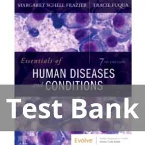 Essentials of Human Diseases and Conditions 7th Edition by Margaret Schell Frazier Test Bank