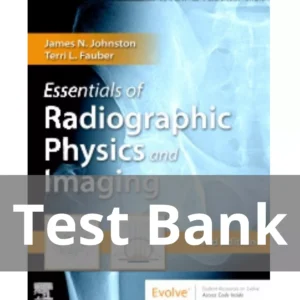 Essentials of Radiographic Physics and Imaging 3rd Edition by James Johnston Test Bank Essentials of Radiographic Physics and Imaging 3rd Edition by James Johnston Test Bank