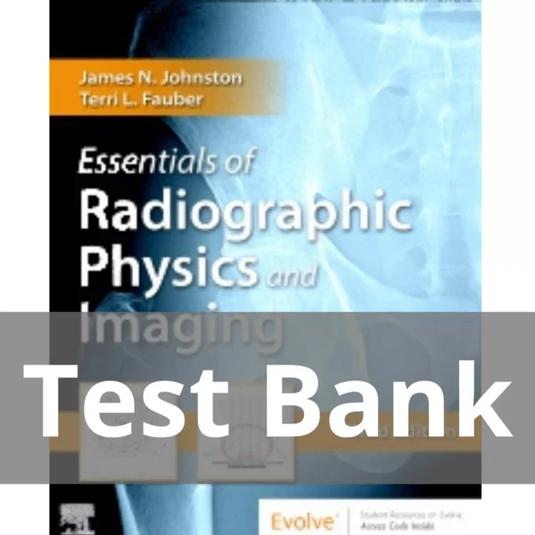 Essentials of Radiographic Physics and Imaging 3rd Edition by James Johnston Test Bank Essentials of Radiographic Physics and Imaging 3rd Edition by James Johnston Test Bank