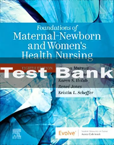 Foundations of Maternal-Newborn and Women's Health Nursing 8th Edition Test Bank Foundations of Maternal-Newborn and Women's Health Nursing 8th Edition by Sharon Smith Murray Test Bank