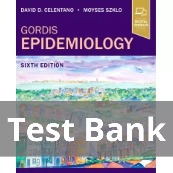 Gordis Epidemiology 6th Edition by David D Celentano Test Bank Gordis Epidemiology 6th Edition by David D Celentano Test Bank