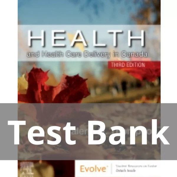 Health and Health Care Delivery in Canada 3rd Edition by Valerie D. Thompson Test Bank Health and Health Care Delivery in Canada 3rd Edition by Valerie D. Thompson Test Bank