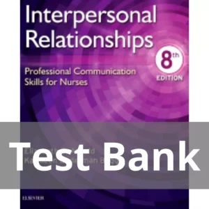 Interpersonal Relationships Professional Communication Skills for Nurses 8th Edition Elizabeth Arnold Test Bank