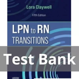 LPN to RN Transitions 5th Edition Lora Claywell Test Bank LPN to RN Transitions 5th Edition Lora Claywell Test Bank