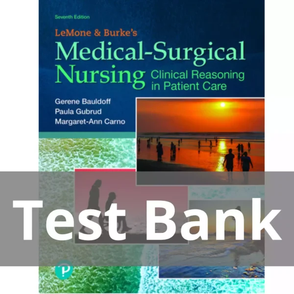 LeMone and Burke's Medical-Surgical Nursing Clinical Reasoning in Patient Care 7th Edition Paula Gubrud Test Bank LeMone and Burke's Medical-Surgical Nursing Clinical Reasoning in Patient Care 7th Edition Paula Gubrud Test Bank