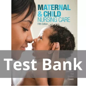 Maternal & Child Nursing Care 5th Edition Marcia London Test Bank Maternal & Child Nursing Care 5th Edition Marcia London Test Bank