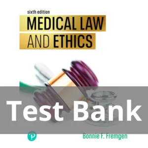 Medical Law and Ethics 6th Edition Bonnie F. Fremgen Test Bank Medical Law and Ethics 6th Edition Bonnie F. Fremgen Test Bank