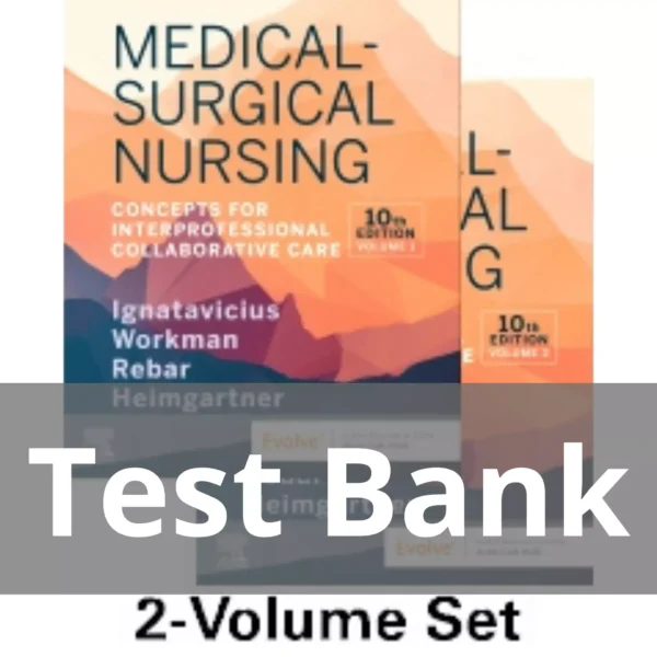 Medical-Surgical Nursing 10th Edition by Donna D. Ignatavicius Test Bank Medical-Surgical Nursing 10th Edition by Donna D. Ignatavicius Test Bank