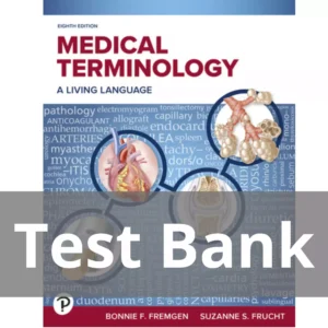 Medical Terminology A Living Language 8th Edition Bonnie F. Fremgen Test Bank Medical Terminology A Living Language 8th Edition Bonnie F. Fremgen Test Bank