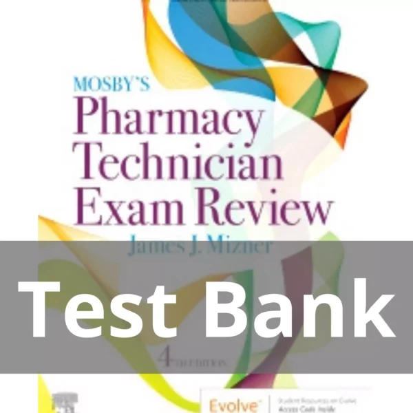 Mosby’s Pharmacy Technician Exam Review 4th Edition by James Mizner Test Bank Mosby’s Pharmacy Technician Exam Review 4th Edition by James Mizner Test Bank