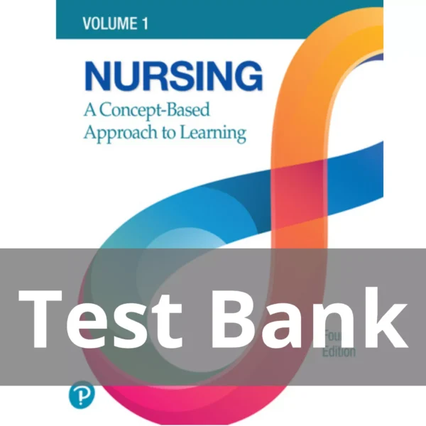Nursing A Concept-Based Approach to Learning, Volume 1, 4th edition Test Bank Nursing A Concept-Based Approach to Learning Volume 1 4th edition Test Bank