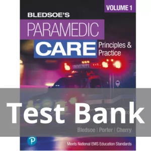 Paramedic Care Principles and Practice, Volume 1, 6th edition Bryan E. Bledsoe Test Bank Paramedic Care Principles and Practice Volume 1 6th edition Bryan E. Bledsoe Test Bank