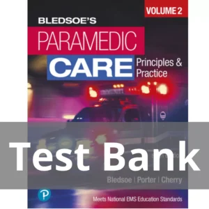 Paramedic Care Principles and Practice, Volume 2, 6th edition Bryan E. Bledsoe Test Bank Paramedic Care Principles and Practice Volume 2 6th edition Bryan E. Bledsoe Test Bank