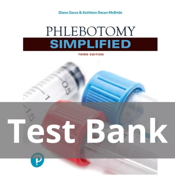 Phlebotomy Simplified 3rd Edition Diana Garza Test Bank Phlebotomy Simplified 3rd Edition Diana Garza Test Bank