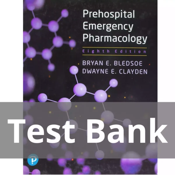 Prehospital Emergency Pharmacology 8th Edition Bryan E. Bledsoe Test Bank Prehospital Emergency Pharmacology 8th Edition Bryan E. Bledsoe Test Bank