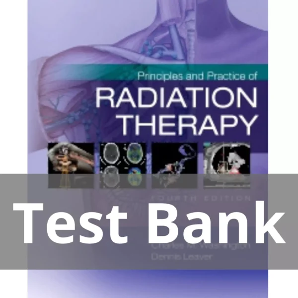 Principles and Practice of Radiation Therapy 4th Edition by Charles M. Washington Test Bank Principles and Practice of Radiation Therapy 4th Edition by Charles M. Washington Test Bank