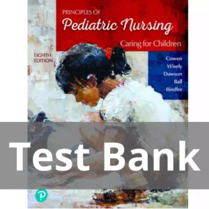 Principles of Pediatric Nursing Caring for Children 8th Edition Kay Cowen Test Bank Principles of Pediatric Nursing Caring for Children 8th Edition Kay Cowen Test Bank