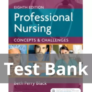 Professional Nursing 8th Edition by Beth Black Test Bank Professional Nursing 8th Edition by Beth Black Test Bank