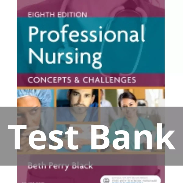 Professional Nursing 8th Edition by Beth Black Test Bank Professional Nursing 8th Edition by Beth Black Test Bank