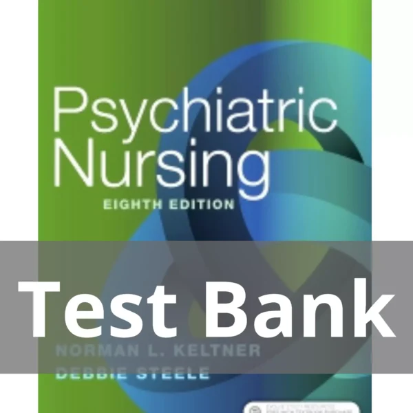Psychiatric Nursing 8th Edition by Norman L. Keltner Test Bank Psychiatric Nursing 8th Edition by Norman L. Keltner Test Bank