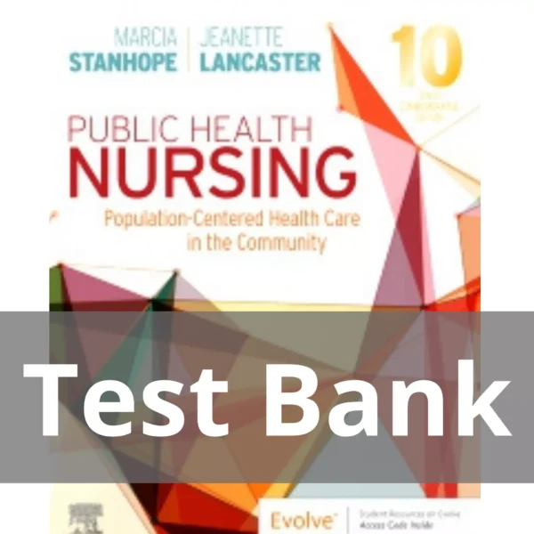Public Health Nursing 10th Edition by Marcia Stanhope Test Bank Public Health Nursing 10th Edition by Marcia Stanhope Test Bank