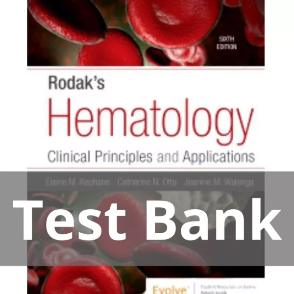 Rodak's Hematology 6th Edition by Elaine M. Keohane Test Bank Rodak's Hematology 6th Edition by Elaine M. Keohane Test Bank