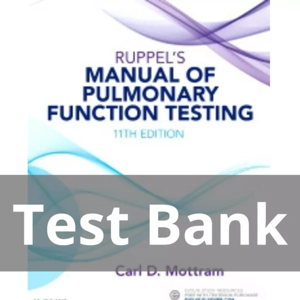 Ruppel's Manual of Pulmonary Function Testing 11th Edition by Carl Mottram Test Bank Ruppel's Manual of Pulmonary Function Testing 11th Edition by Carl Mottram Test Bank