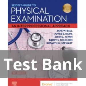 Seidel's Guide to Physical Examination 10th Edition by Jane W. Ball Test Bank